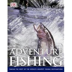Adventure Fishing: Henry Gilbey