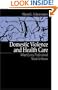Domestic Violence and Health Care: What Every Professional Needs To Know