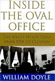 Inside the Oval Office: The White House Tapes from FDR to Clinton