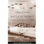 The Unknown Battle of Midway: The Destruction of the American Torpedo Squadrons