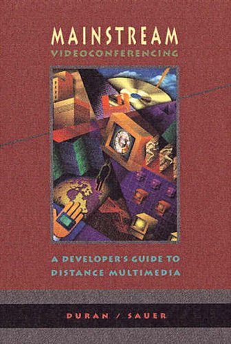 Mainstream Videoconferencing: A Developer's Guide to Distance Multimedia