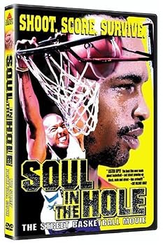 Soul in the Hole: The Street Basketball Movie