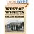 West of Wichita: Settling the High Plains of Kansas, 1865-1890