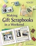Making Gift Scrapbooks in a Snap: 20 Perfect Presents for Family and Friends (Memory Makers)