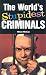 Books : The World's Stupidest Criminals (The World's Stupidest)