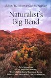 Naturalist's Big Bend: An Introduction to the Trees and Shrubs, Wildflowers, Cacti, Mammals, Birds, Reptiles and Amphibians, Fish and Insects (Louise Lindsey ... (Louise Lindsey Merrick Natural Environment)