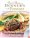 Don't Panic - Dinner's in the Freezer: Great-Tasting Meals You Can Make Ahead