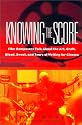 Knowing The Score: Film Composers Talk About the Art, Craft, Blood, Sweat, and Tears of Writing for Cinema