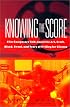 Knowing The Score: Film Composers Talk About the Art, Craft, Blood, Sweat, and Tears of Writing for Cinema