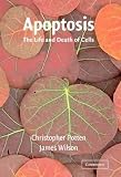 Apoptosis: The Life and Death of Cells (Developmental & Cell Biology Series)