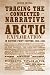 Tracing the  Connected Narrative: Arctic Exploration in British Print Culture, 1818-1860 (Studies in Book and Print Culture)