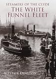 Steamers of the Clyde: The White Funnel Fleet (Archive Photographs): The White Funnel Fleet (Archive Photographs)