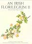 Irish Florilegium II: Wild and Garden Plants of Ireland (Vol 2)