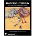 Bead Crochet Jewelry: Tools, Tips, and 15 Beautiful Projects