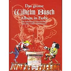 Das grosse Wilhelm Busch Album in Farbe: Die beliebtesten Geschichten mit �ber 1000 Abbildungen