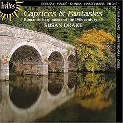 Caprices and Fantasies Romantic Harp Music of the 19th Century 3 by Claude Debussy, Gabriel Faure, Mikhail Glinka, Alphonse Hasselmans, and Elias Parish Alvars
