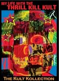 My Life With The Thrill Kill Kult - My Life With Thrill Kill Kult - The Kult Kollection [DVD]