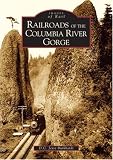 Railroads of the Columbia River Gorge   (OR)   (Images of Rail)