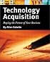 Technology Acquisition: Buying the Future of Your Business