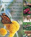 Attracting Birds, Butterflies & Other Winged Wonders to Your Backyard