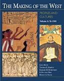 The Making of the West: Peoples and Cultures, Vol. A: To 1500