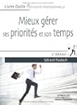 MIEUX G�RER SES PRIORIT�S ET SON TEMP...