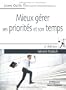 MIEUX G�RER SES PRIORIT�S ET SON TEMPS 2E �DITION