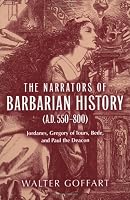 The Narrators of Barbarian History (A.D. 550-800): Jordanes, Gregory of Tours, Bede, And Paul the Deacon (Publications in Medieval Studies)