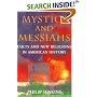 Mystics and Messiahs: Cults and New Religions in American History