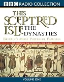 This Sceptred Isle: Dynasties: Britain's Most Powerful Families Vol 1 (BBC Radio Collection)