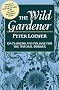 The Wild Gardener: On Flowers and Foliage for the Natural Border