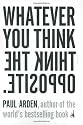 Whatever You Think, Think the Opposite