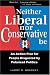 Neither Liberal Nor Conservative Be: An Action Plan for People Disgusted By Polarized Politics