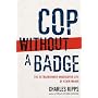 Cop Without a Badge: The Extraordinary Undercover Life of Kevin Maher