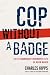 Cop Without a Badge The Extraordinary Undercover Life of Kevin Maher