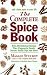 The Complete Spice Book: With 200 Delicious Recipes Plus...Potpourris, Beauty Secrets, Health Tips, And More!