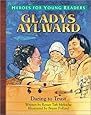 Gladys Aylward: Daring to Trust (Heroes for Young Readers)