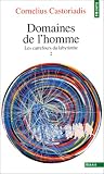 Les carrefours du labyrinthe, tome 2 : Domaines de l'homme par Castoriadis Les carrefours du labyrinthe, tome 2 : Domaines de l'homme par Castoriadis