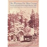 the mountains we have crossed diaries and letters of the oregon mission 1838