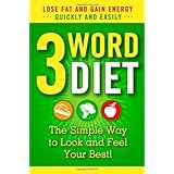 3 word diet the simple way to look and feel your best bw bargain edition