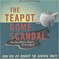 The Teapot Dome Scandal (How Big Oil Bought the Harding White House and Tried to Steal the Country) (Unabridged) (Compact Disc)