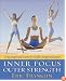 Inner Focus, Outer Strength: Using Imagery and Exericse for Health, Strength and Beauty
