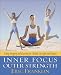 Inner Focus, Outer Strength: Using Imagery and Exericse for Health, Strength and Beauty