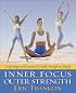 Inner Focus, Outer Strength: Using Imagery and Exericse for Health, Strength and Beauty