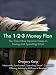The 1-2-3 Money Plan: The Three Most Important Steps to Saving and Spending Smart