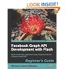 Facebook Graph API Development with Flash Beginner's Guide