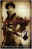 Lost Splendor: The Amazing Memoirs of the Man Who Killed Rasputin