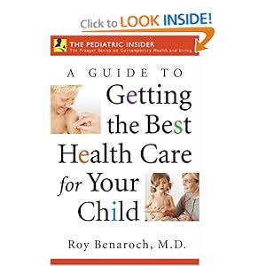 A Guide to Getting the Best Health Care for Your Child - Roy Benaroch M.D.