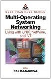 Multi-Operating System Networking: Living with UNIX, NetWare, and NT: Living with Windows NT, UNIX and Netware (Best Practices)