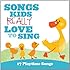 Songs Kids...17 Playtime Songs